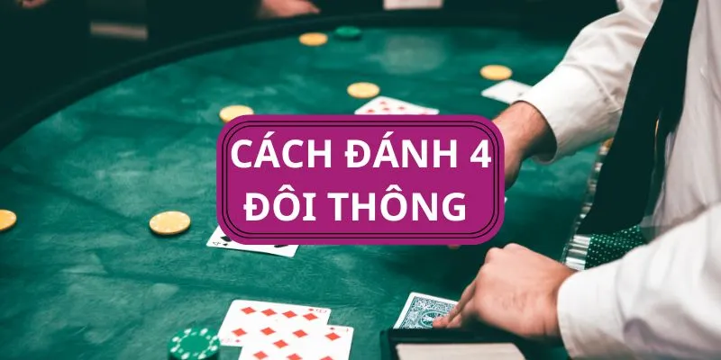 4 cặp thông có cắt được bốn phần tư không? Cách chơi rất chính xác